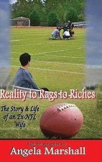 bokomslag Reality to Rags to Riches - The Story and Life of an Ex-NFL Wife