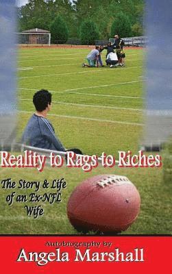 bokomslag Reality to Rags to Riches - The Story and Life of an Ex-NFL Wife