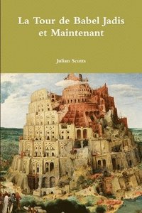 bokomslag La Tour de Babel Jadis et Maintenant