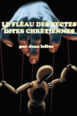 Jean Leduc - Fléau Des Sectes Dites Chrétiennes, Häftad