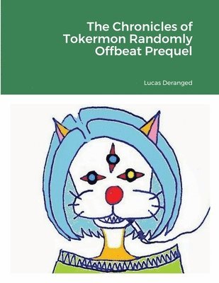 Chronicles of Tokermon Randomly Offbeat Prequel