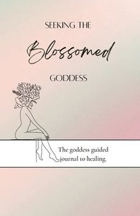 bokomslag Seeking the blossomed goddess