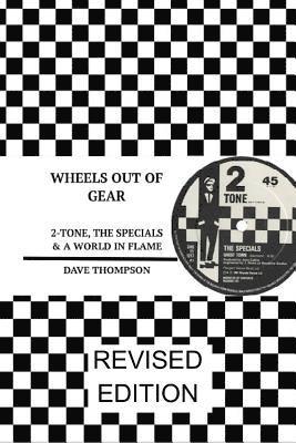 bokomslag Wheels Out of Gear: 2-Tone, the Specials & a World in Flame (Revised Edition)
