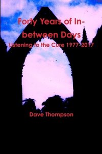 bokomslag Forty Years of In-between Days: Listening to the Cure 1977-2017