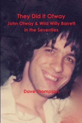 bokomslag They Did It Otway - John Otway & Wild Willy Barrett in the Seventies