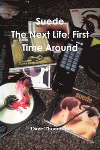 bokomslag Suede: The Next Life, First Time Around
