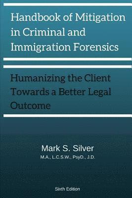 Handbook of Mitigation and Criminal and Immigration Forensics 1