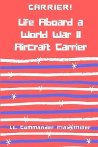 bokomslag Carrier! Life Aboard a World War II Aircraft Carrier