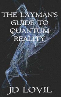 bokomslag The Layman's Guide to Quantum Reality