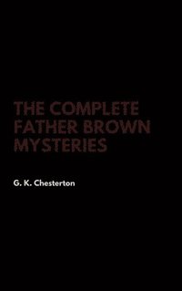 bokomslag The Complete Father Brown Mysteries