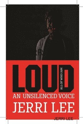 LOUD...An Unsilenced Voice...All of Who I Am 1