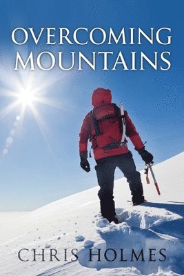 Chris Holmes - Overcoming Mountains, Häftad