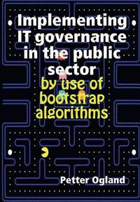 bokomslag Implementing IT governance in the public sector by use of bootstrap algorithms