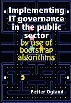 Implementing IT governance in the public sector by use of bootstrap algorithms 1