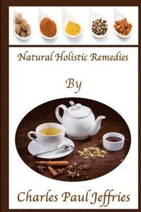 bokomslag Natural Holistic Remedies