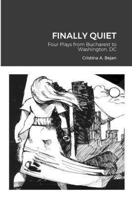 Cristina A Bejan, Cristina A. Bejan - Finally Quiet, Häftad