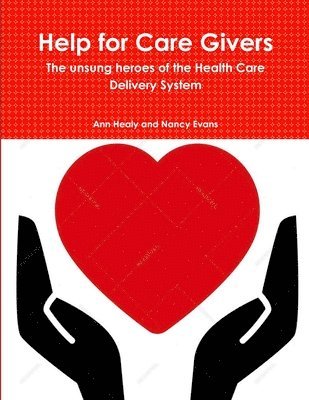 Ann Healy - Help for Care Givers, Häftad