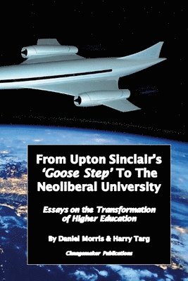 From Upton Sinclair's 'Goose Step' to the Neoliberal University 1