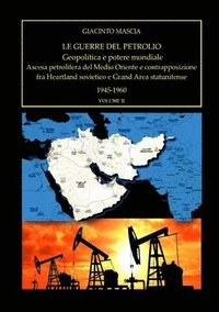 bokomslag Le guerre del petrolio. Geopolitica e potere mondiale 1945-1960 vol. II