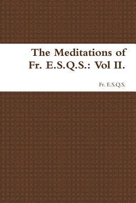 The Meditations of Fr. E.S.Q.S. 1