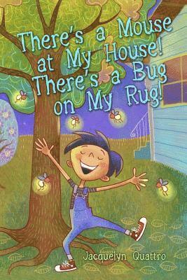 Jacquelyn Quattro - There's a Mouse at My House! There's a Bug on My Rug!, Häftad