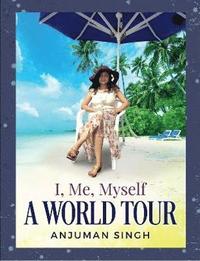 bokomslag I, Me, Myself - A World Tour (Paperback Book)