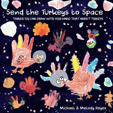 Michael Reyes, Melody Reyes - Send the Turkeys to Space, Häftad