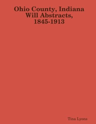 bokomslag Ohio County, Indiana Will Abstracts, 1845-1913