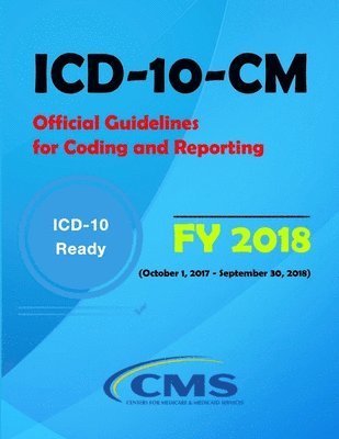ICD-10-CM Official Guidelines for Coding and Reporting - FY 2018 (October 1, 2017 - September 30, 2018) 1