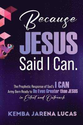 Because Jesus Said I Can.