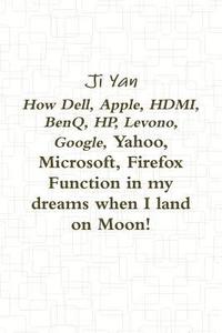 bokomslag How Dell, Apple, HDMI, BenQ, HP, Levono, Google, Yahoo, Microsoft, Firefox Function in my dreams when I land on Moon!