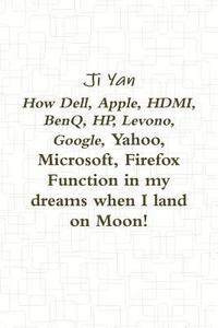 bokomslag How Dell, Apple, HDMI, BenQ, HP, Levono, Google, Yahoo, Microsoft, Firefox Function in my dreams when I land on Moon!