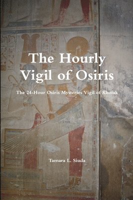 The Hourly Vigil of Osiris 1