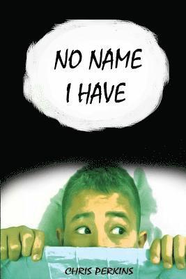 Chris Perkins - No Name I have, Häftad