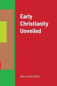 bokomslag Early Christianity Unveiled