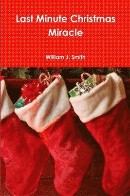 William J Smith - Last Minute Christmas Miracle, Häftad