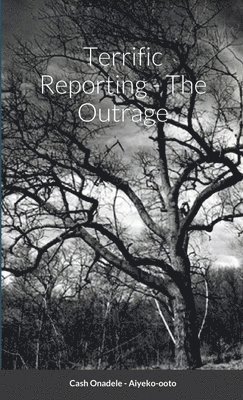 Cash Onadele - Terrific Reporting - The Outrage, Häftad
