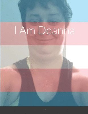 I Am Deanna 1