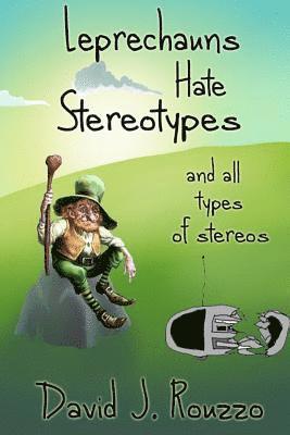 Leprechauns Hate Stereotypes and All Types of Stereos 1