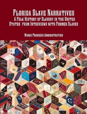 bokomslag Florida Slave Narratives A Folk History of Slavery in the United States from Interviews with Former Slaves