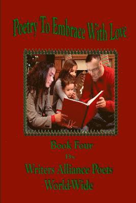 Writera Alliam=nce Poets World-Wide - Poetry To Embrace with Love Book Four, Häftad