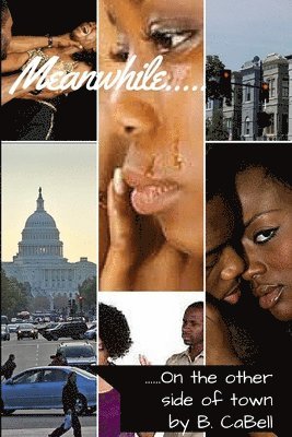 Briana C Cabell, Briana C. Cabell, Briana C. CaBell - Meanwhile...On The Other Side Of Town, Häftad