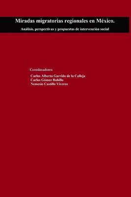 Carlos Garrido de la Calleja, Nemesio Castillo Viveros, Carlos Gómez Bahillo - Miradas migratorias regionales en México. Análisis, perspectivas y propuestas de intervención social, Häftad