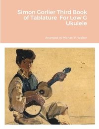 bokomslag Simon Gorlier Third Book of Tablature For Low G Ukulele