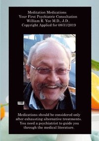 bokomslag Meditation Medications Your First Psychiatric Consultation William R. Yee M.D., J.D., Copyright Applied for 08/31/2019