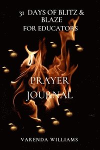 bokomslag 31 Days of Blitz and Blaze for Educators Prayer Journal