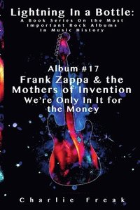 bokomslag Lightning In a Bottle: A Book Series On the Most Important Rock Albums In Music History Album #17 Frank Zappa & the Mothers of Invention We'r
