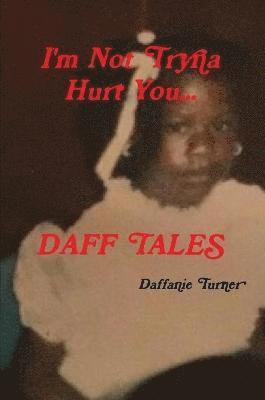 bokomslag I'm Not Tryna Hurt You...Daff Tales
