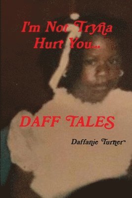 bokomslag I'm Not Tryna Hurt You...Daff Tales