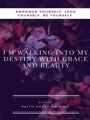 bokomslag I'm Walking into My Destiny with Grace and Beauty